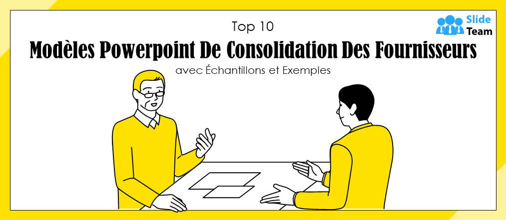 Top 10 des modèles PowerPoint de consolidation des fournisseurs avec exemples et modèles