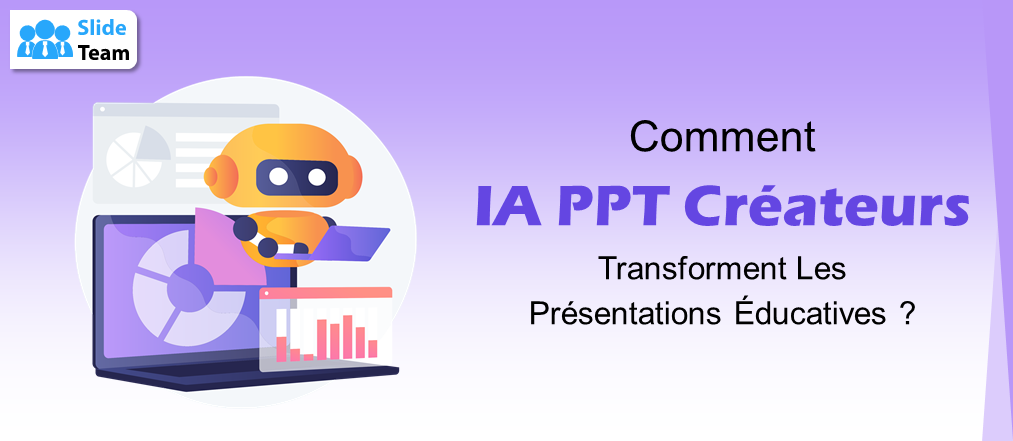 Comment les créateurs de PPT basés sur l'IA transforment les présentations pédagogiques ?