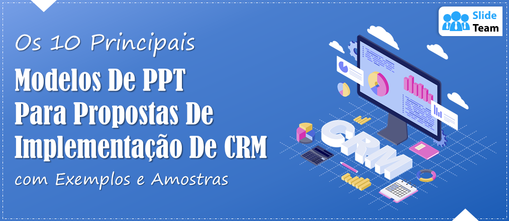 Os 10 melhores modelos de PPT para propostas de implementação de CRM