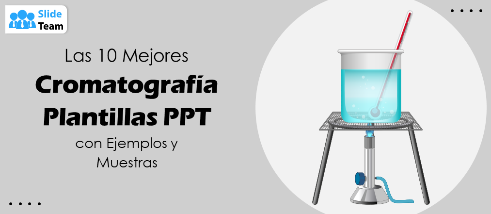 Las 10 Mejores Plantillas PPT de Cromatografía con Ejemplos y Muestras