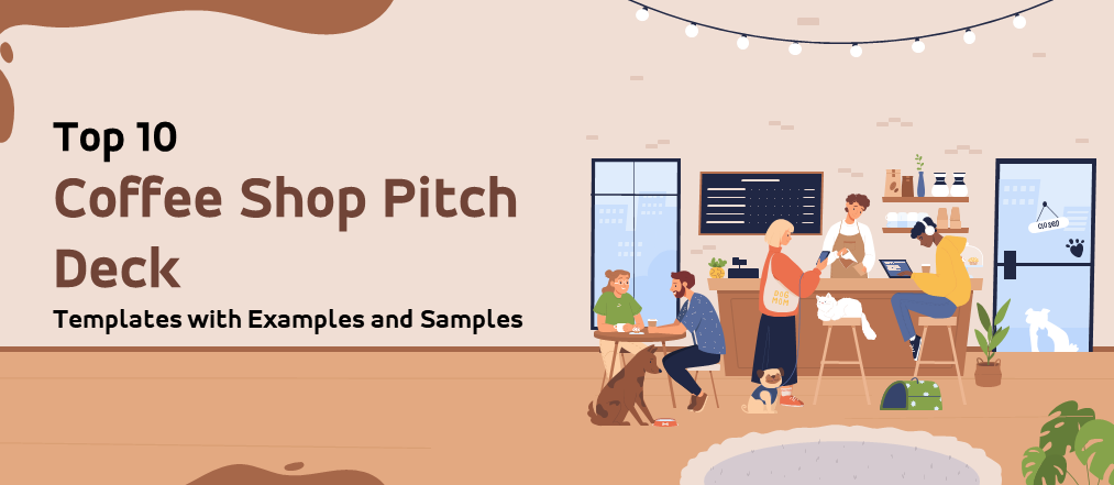 Top 10 Coffee Shop Pitch Deck Templates with Examples and Samples