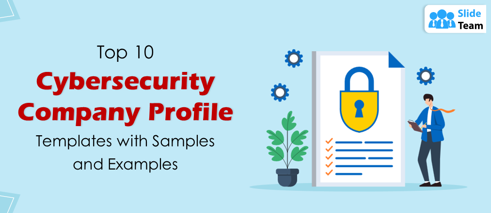 Top 10 Cybersecurity Company Profile Templates with Samples and Examples