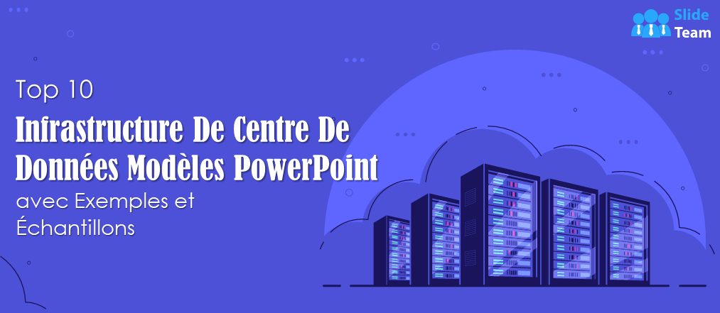Top 10 des modèles PowerPoint d'infrastructure de centre de données avec exemples et exemples