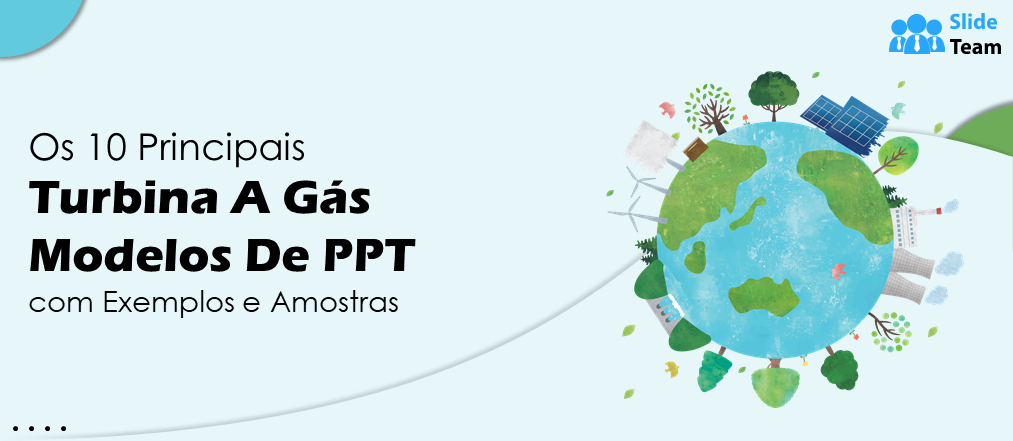 Os 10 melhores modelos de PPT para turbinas a gás com exemplos e amostras
