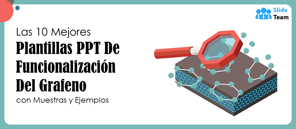 Las 10 mejores plantillas PPT de funcionalización del grafeno con ejemplos