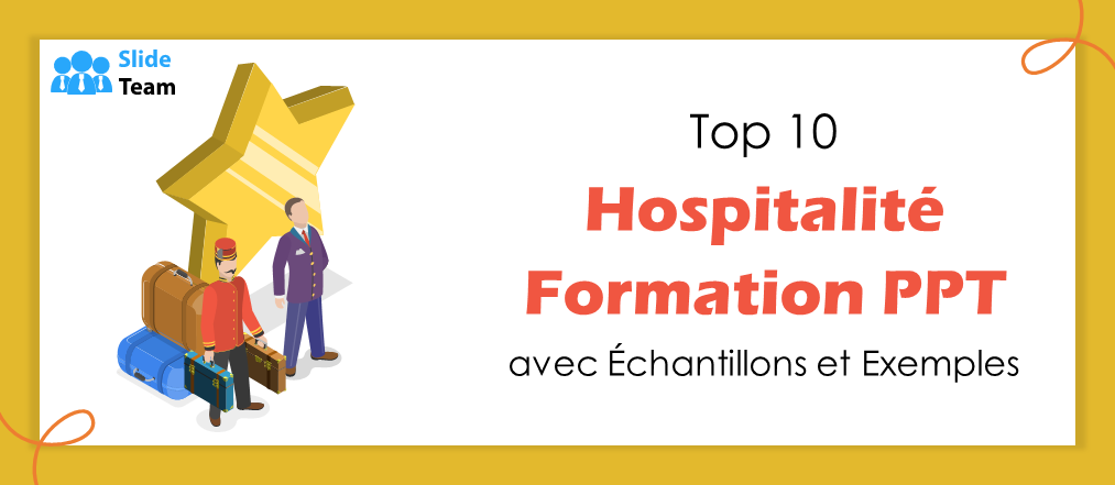 Top 10 des présentations PowerPoint pour la formation en hôtellerie avec exemples et exemples