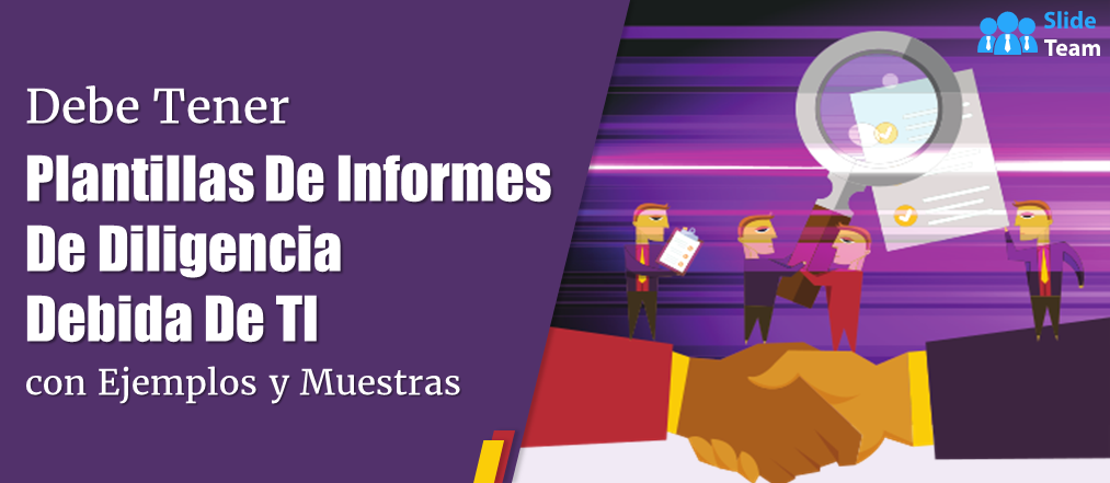Plantillas imprescindibles para informes de diligencia debida de TI con ejemplos y muestras
