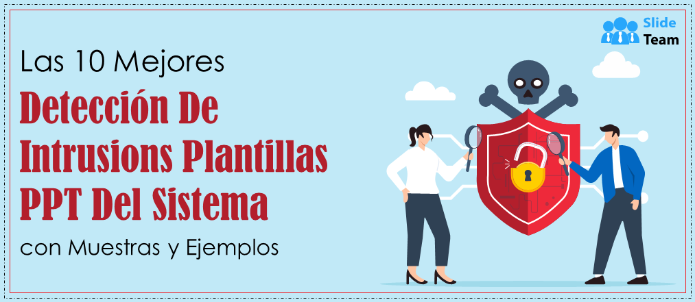 Las 10 mejores plantillas PPT de sistemas de detección de intrusiones con ejemplos