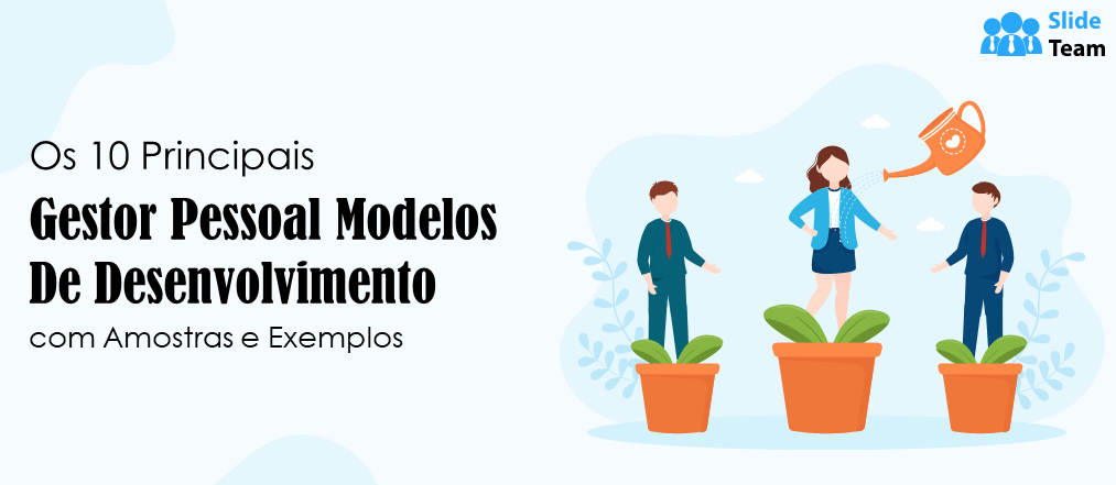 Os 10 Melhores Modelos de Desenvolvimento Pessoal para Gerentes com Amostras e Exemplos