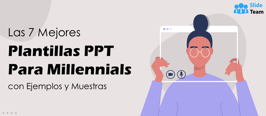 Las 7 mejores plantillas PPT para millennials con ejemplos y muestras