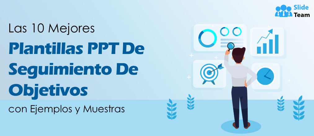 Las 10 mejores plantillas PPT de seguimiento de objetivos con ejemplos y muestras
