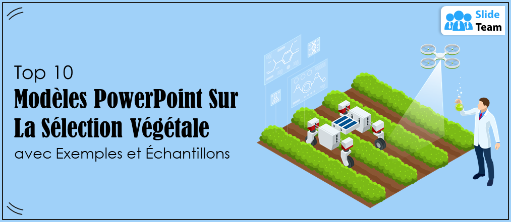 Top 10 des modèles PowerPoint sur la sélection végétale avec exemples et échantillons