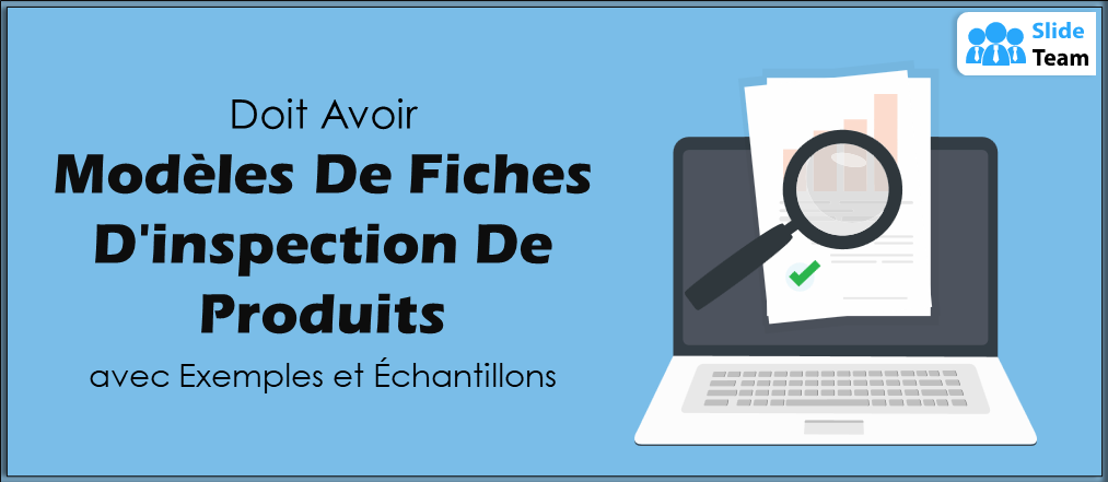 Modèles de fiches d'inspection de produits indispensables avec exemples et échantillons