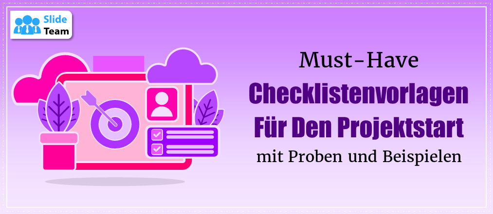 Unverzichtbare Checklistenvorlagen für den Projektstart mit Beispielen