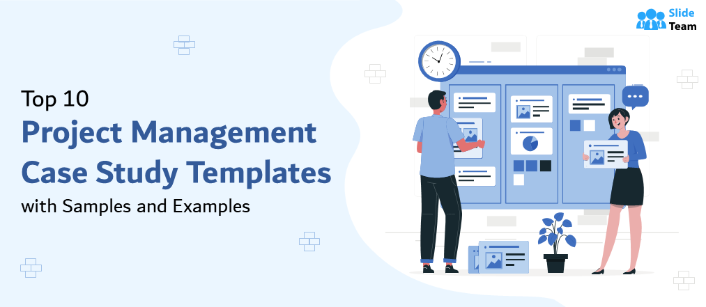Top 10 Project Management Case Study Templates with Samples and Examples