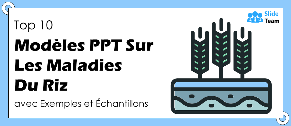 Top 10 des modèles PowerPoint sur les maladies du riz avec exemples
