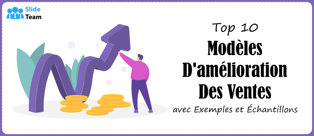 Top 10 des modèles d'amélioration des ventes avec exemples et échantillons