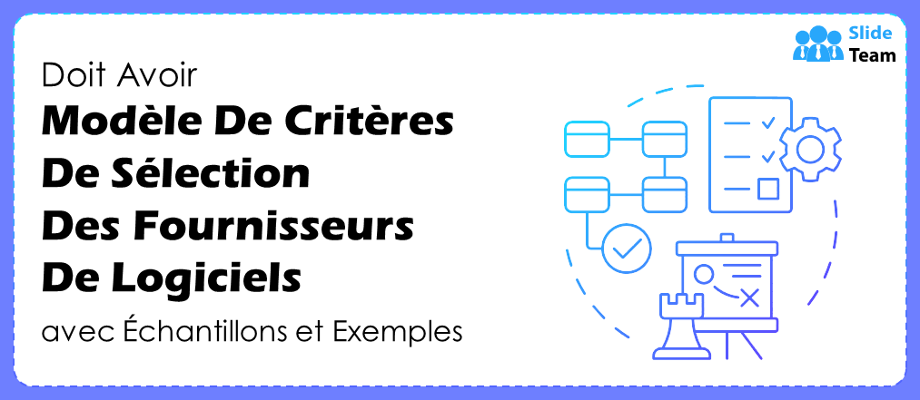 Modèle de critères de sélection des fournisseurs de logiciels indispensables avec exemples et exemples