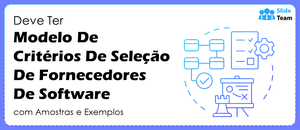 Modelo de critérios de seleção de fornecedores de software essenciais com amostras e exemplos