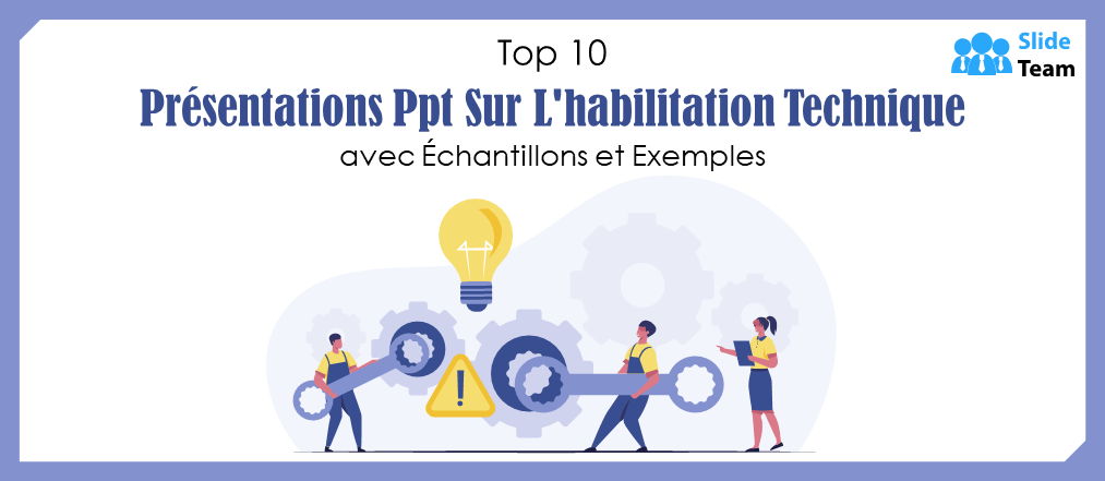 Top 10 des présentations PowerPoint sur l'habilitation technique avec exemples et exemples