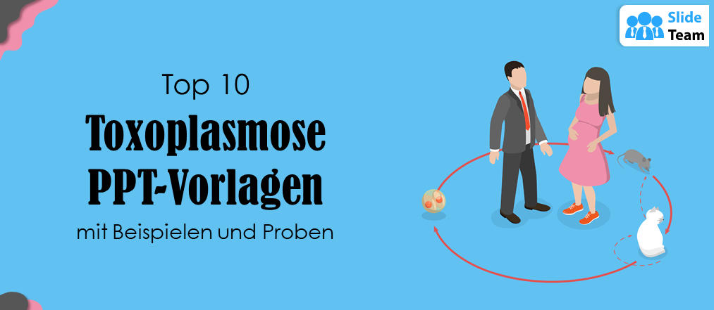 Top 10 Toxoplasmose-PPT-Vorlagen mit Beispielen und Mustern