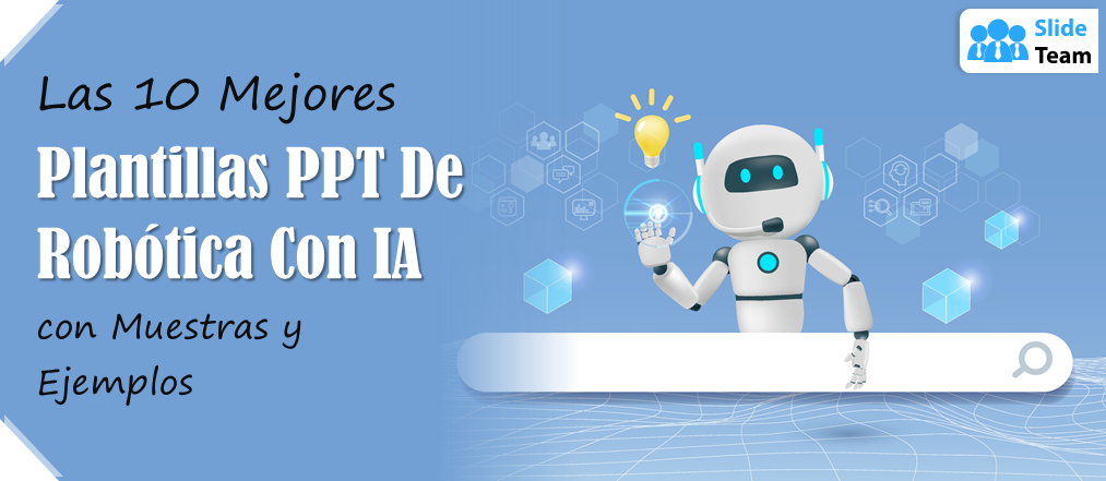 Las 10 mejores plantillas PPT de robótica con IA (con ejemplos)