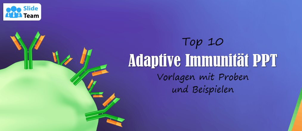 Top 10 PPT-Vorlagen zur adaptiven Immunität mit Beispielen
