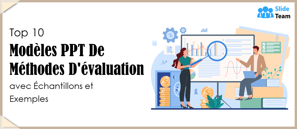 Top 10 des modèles PPT de méthodes d'évaluation avec exemples et exemples