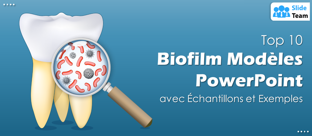 Top 10 des modèles PowerPoint sur les biofilms avec exemples et exemples