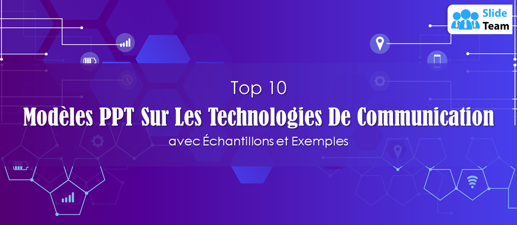 Top 10 des modèles PowerPoint sur les technologies de communication avec exemples et exemples