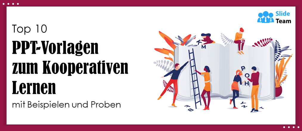 Top 10 PPT-Vorlagen zum kooperativen Lernen mit Beispielen und Mustern