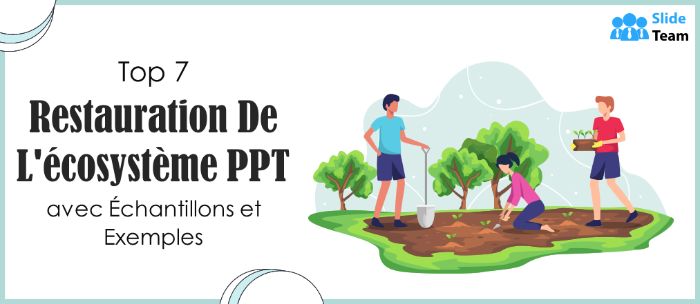 Top 7 des présentations PowerPoint sur la restauration des écosystèmes avec exemples et exemples