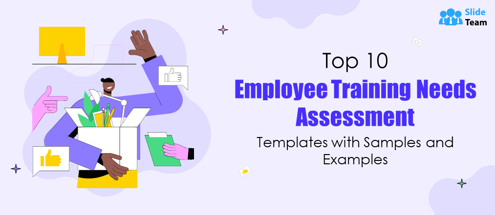 Top 10 Employee Training Needs Assessment Templates with Samples and Examples