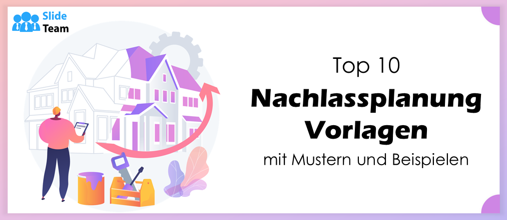 Top 10 Vorlagen für die Nachlassplanung mit Mustern und Beispielen