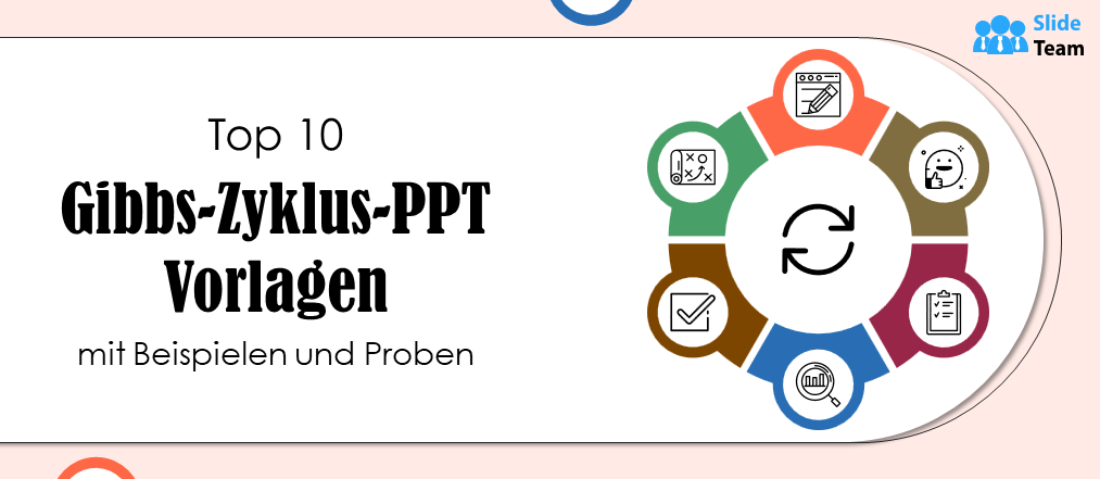 Top 10 Gibbs-Zyklus-PPT-Vorlagen mit Beispielen und Mustern