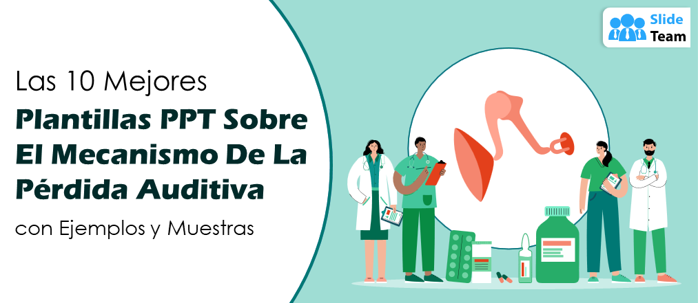 Las 10 mejores plantillas PPT sobre el mecanismo de la pérdida auditiva con ejemplos y muestras