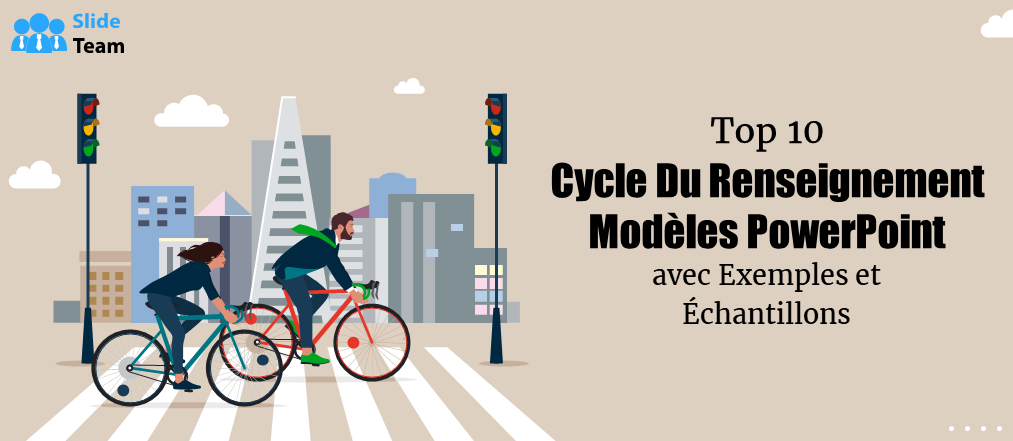 Top 10 des modèles PowerPoint sur le cycle du renseignement avec exemples et exemples