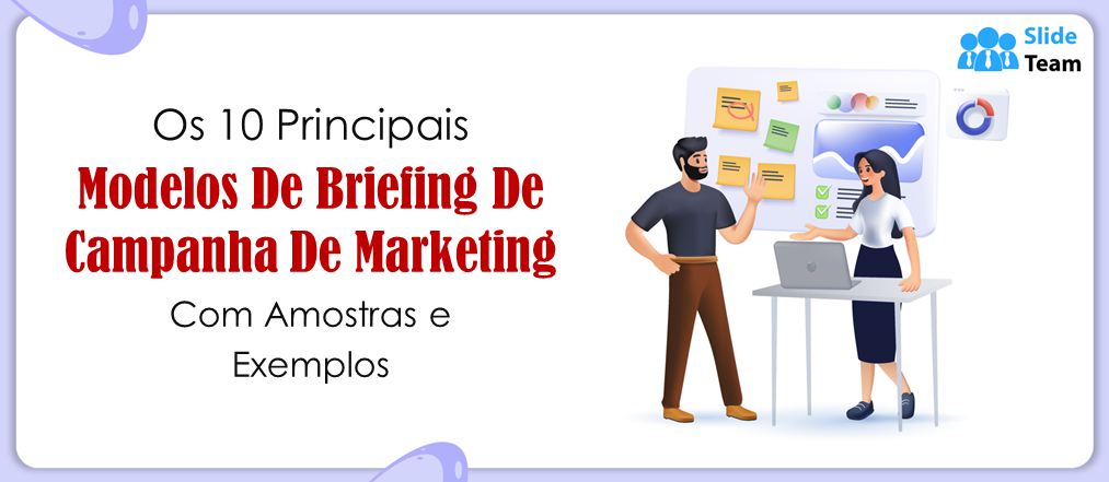 Os 10 Melhores Modelos de Briefing de Campanhas de Marketing com Amostras e Exemplos