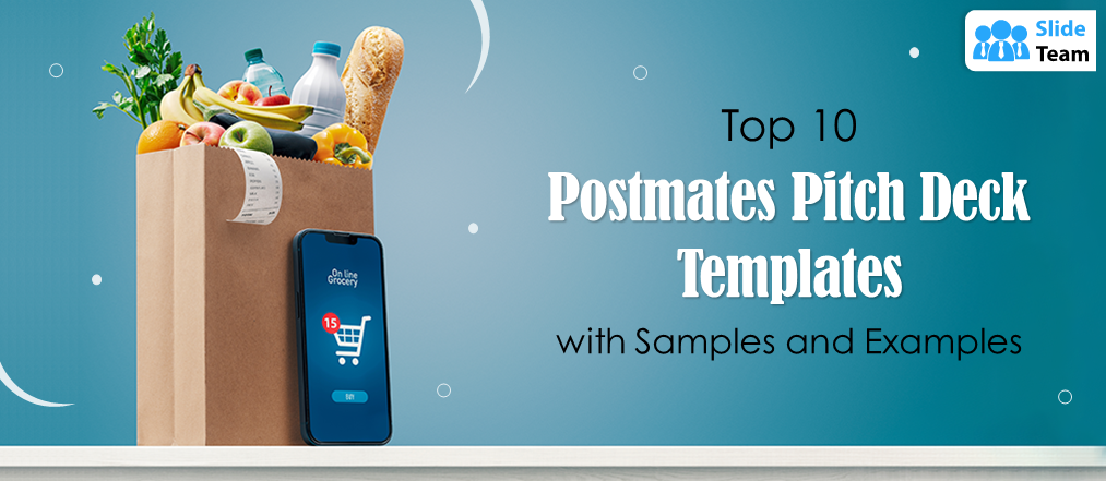 Top 10 Postmates Pitch Deck Templates with Samples and Examples