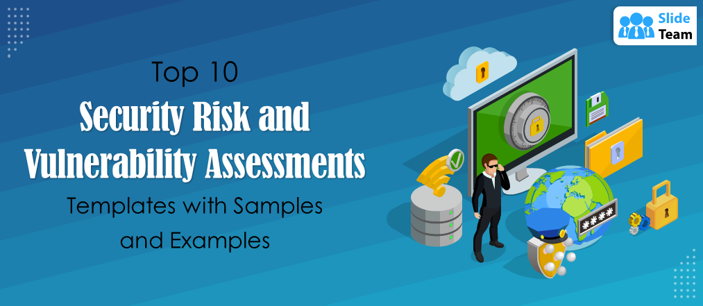 Top 10 Security Risk and Vulnerability Assessments Templates with Samples and Examples