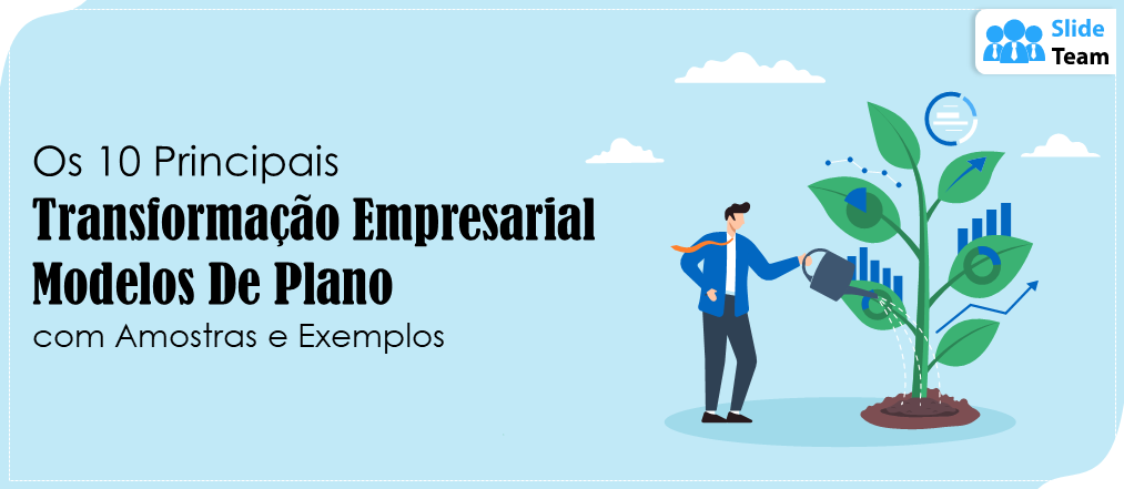 Os 10 Melhores Modelos de Planos de Transformação Empresarial com Amostras e Exemplos