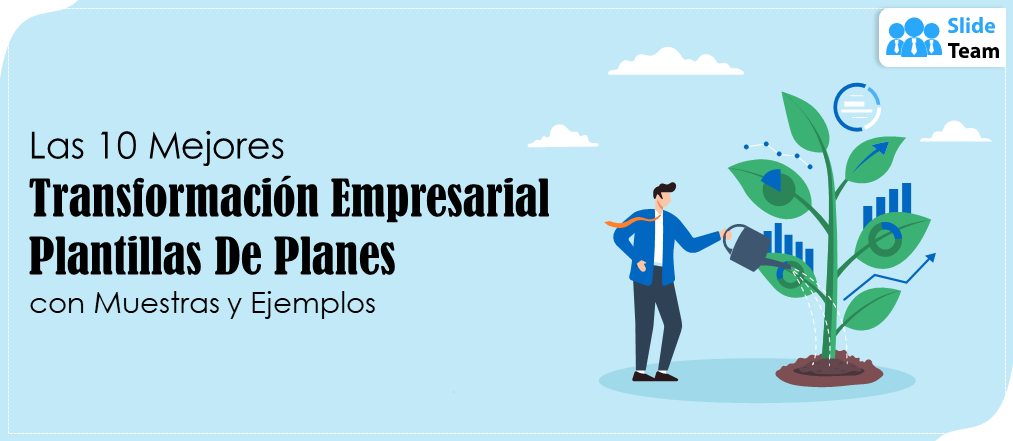 Las 10 mejores plantillas de planes de transformación empresarial con ejemplos y ejemplos