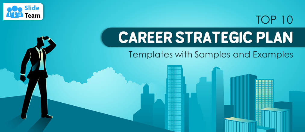 Top 10 Career Strategic Plan Templates with Samples and Examples