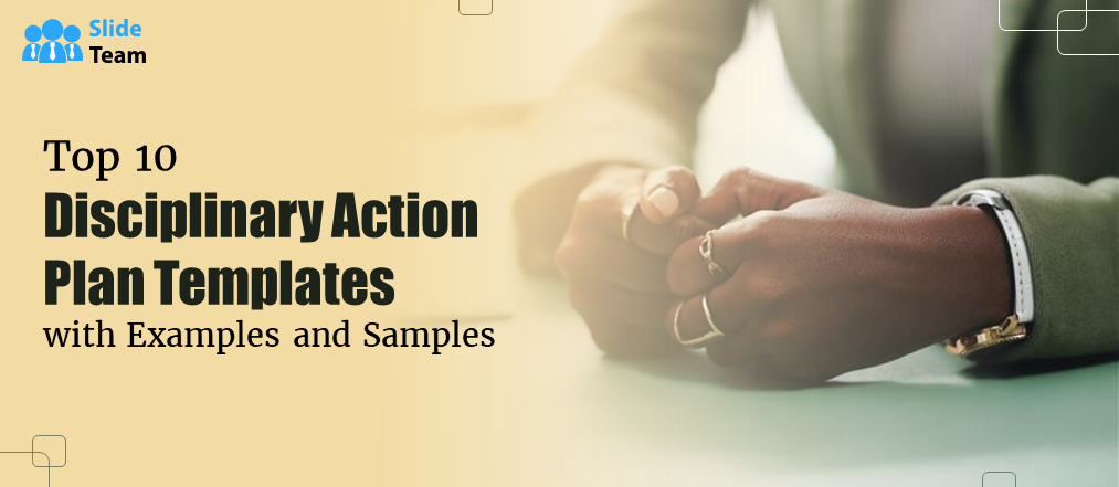 Top 10 Disciplinary Action Plan Templates with Examples and Samples 