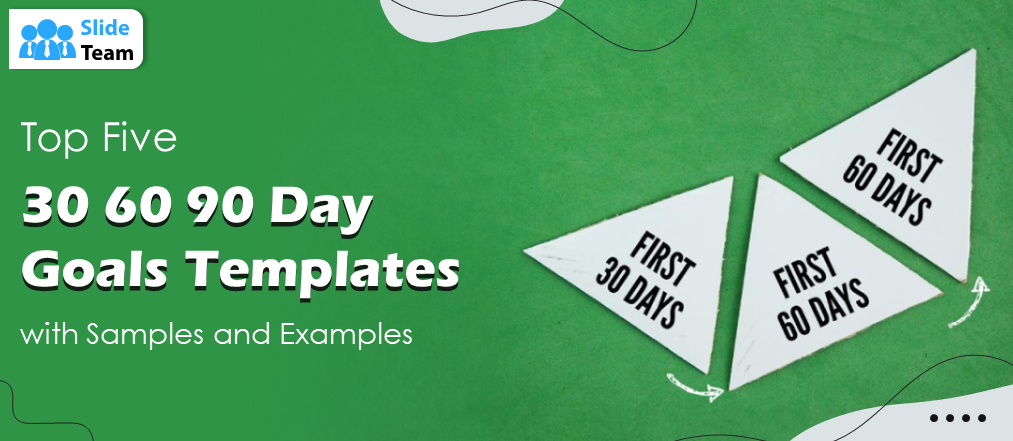 Top Five 30 60 90 Day Goals Templates With Samples and Examples