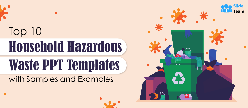 Top 10 Household Hazardous Waste PPT Templates With Samples and Examples