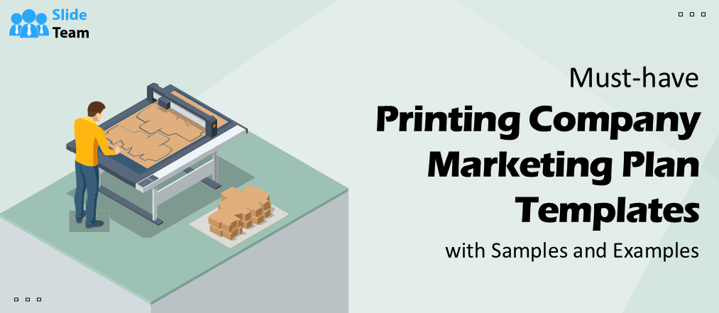 Must-have Printing Company Marketing Plan Templates with Samples and Examples