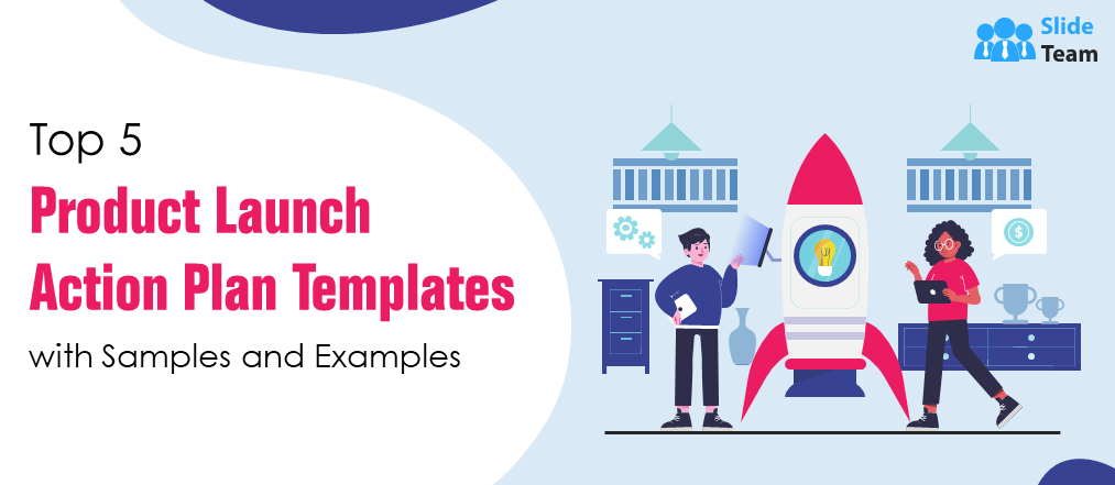 Top 5 Product Launch Action Plan Templates with Samples and Examples
