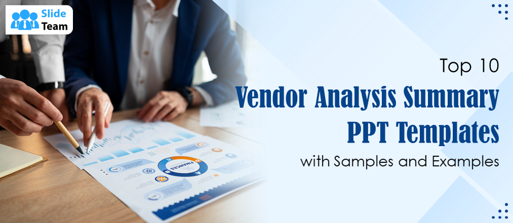 Top 10 Vendor Analysis Summary PPT Templates With Samples and Examples