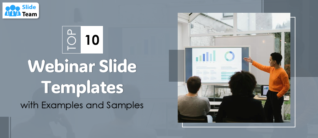 Top 10 Webinar Slide Templates with Examples and Samples